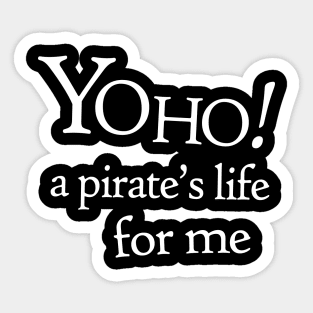 Yo Ho A Pirate Life Sticker